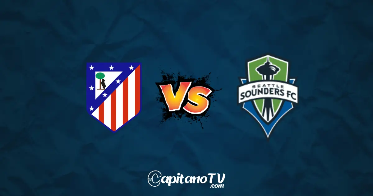 مشاهدة أتلتيكو مدريد وسياتل ساوندرز بث مباشر